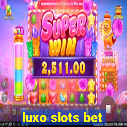 luxo slots bet